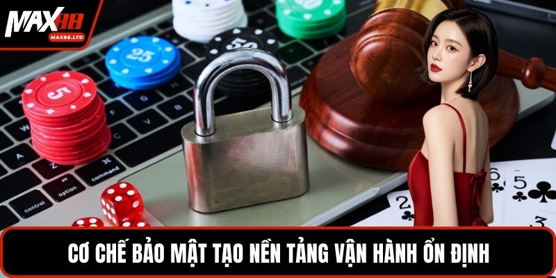 Cơ chế bảo mật tạo nền tảng vận hành ổn định