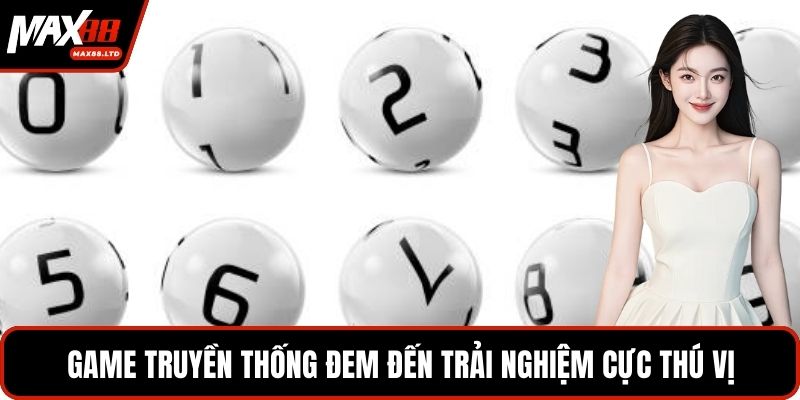 Game truyền thống đem đến trải nghiệm cực thú vị