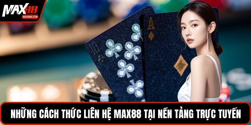 Những cách thức liên hệ MAX88 tại nền tảng trực tuyến