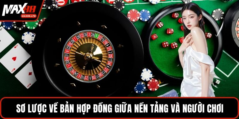Sơ lược về bản hợp đồng giữa nền tảng và người chơi