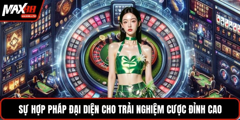 Sự hợp pháp đại diện cho trải nghiệm cược đỉnh cao