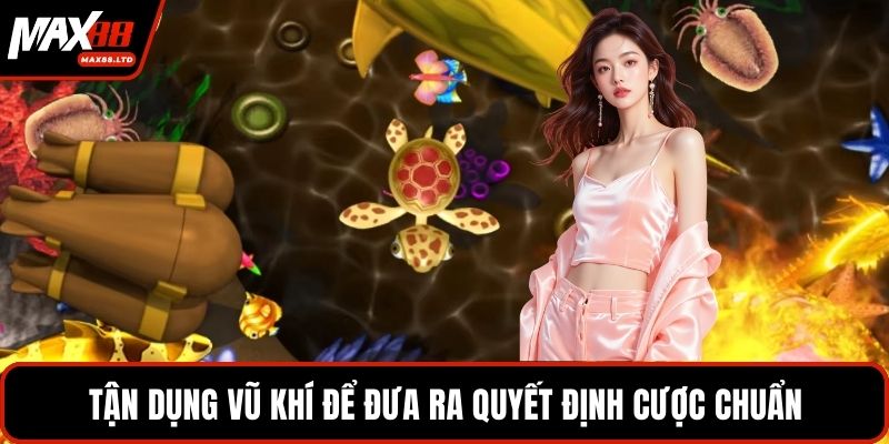 Tận dụng vũ khí để đưa ra quyết định cược chuẩn